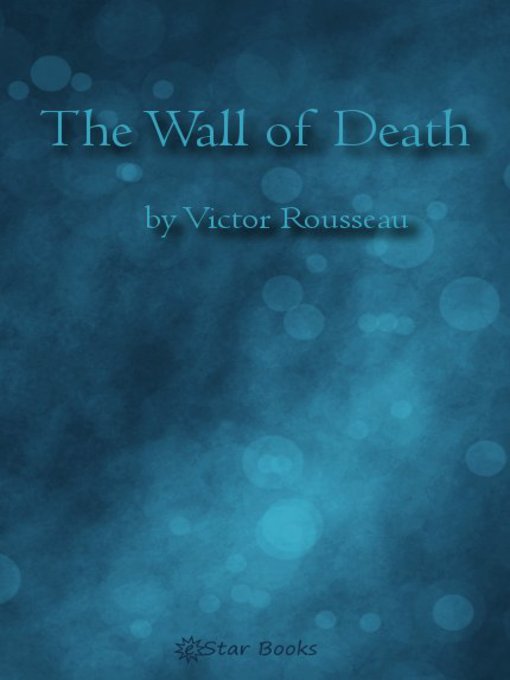 Title details for The Wall of Death by Victor Rousseau - Available